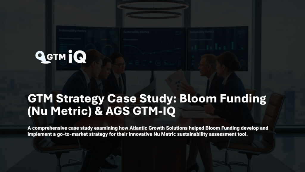 GTM Strategy Case Study: Bloom Funding (Nu Metric) & AGS GTM-IQ